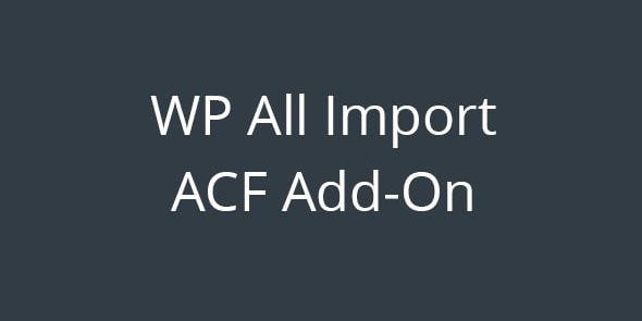 WP All Import – Advanced Custom Fields
